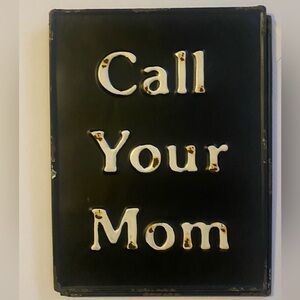 Metal sign wall hanging 12x9 Call Your Mom